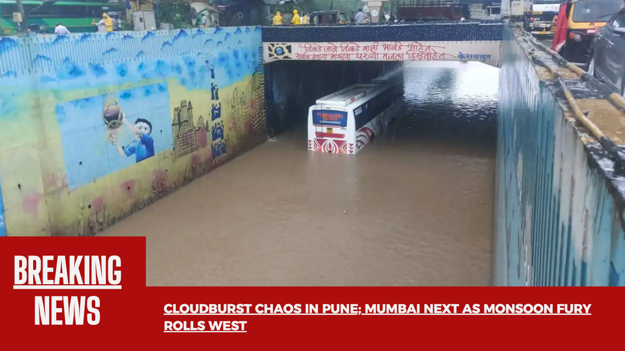 Cloudburst Chaos in Pune; Mumbai Next as Monsoon Fury Rolls West